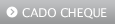 CADO CHEQUE