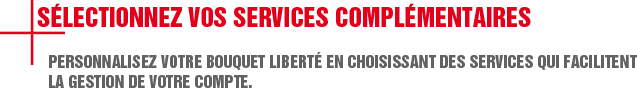 Selectionnez vos services complémentaires