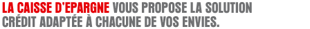 La Caisse d’Epargne vous propose