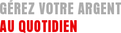 Gerer votre argent