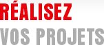 Réalisez vos projets