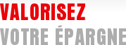 Valorisez votre épargne